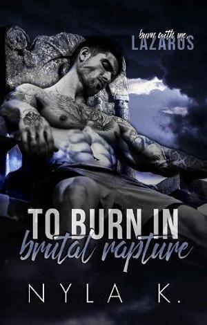 To Burn In Brutal Rapture by Nyla K.
