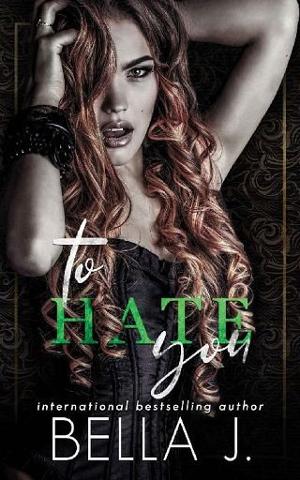 To Hate You by Bella J.