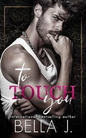 To Touch You by Bella J