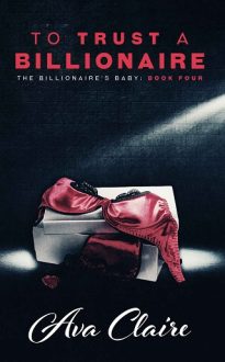 To Trust A Billionaire by Ava Claire