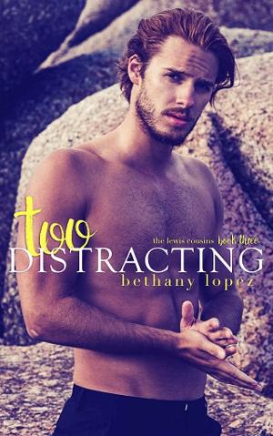 Too Distracting by Bethany Lopez