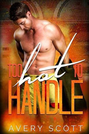 Too Hot to Handle by Avery Scott