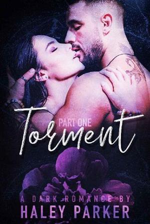 Torment, Part #1 by Haley Parker