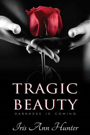 Tragic Beauty by Iris Ann Hunter