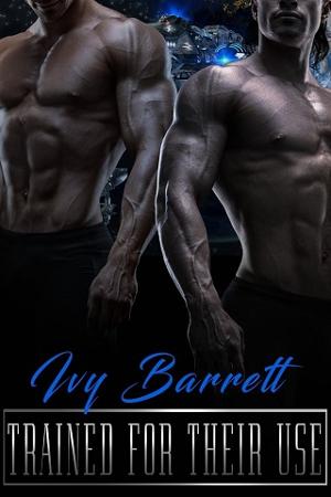 Trained for Their Use by Ivy Barrett