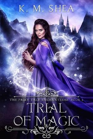 Trial of Magic by K.M. Shea