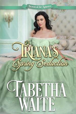 Triana’s Spring Seduction by Tabetha Waite