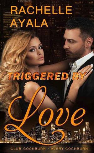 Triggered By Love by Rachelle Ayala