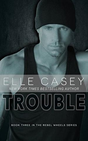 Trouble by Elle Casey