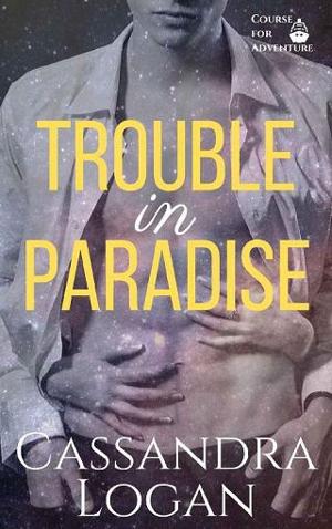 Trouble in Paradise by Cassandra Logan