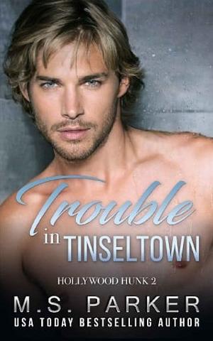 Trouble in Tinseltown by M. S. Parker