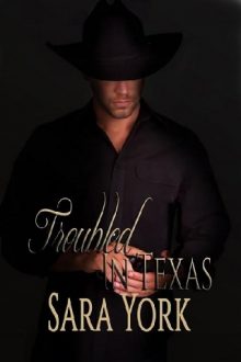 Troubled In Texas by Sara York