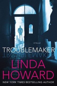 Troublemaker by Linda Howard