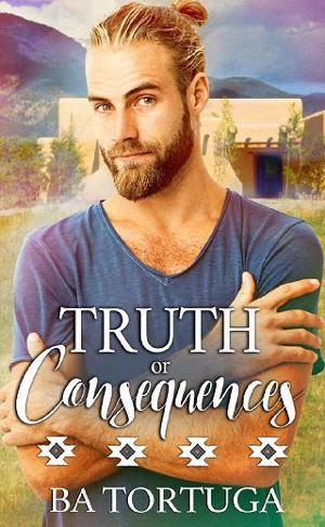 Truth or Consequences by B.A. Tortuga