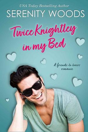 Twice Knightley in my Bed by Serenity Woods