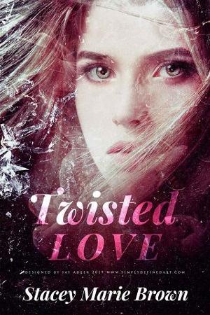 Twisted Love by Stacey Marie Brown