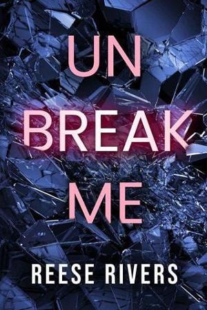 Unbreak Me by Reese Rivers