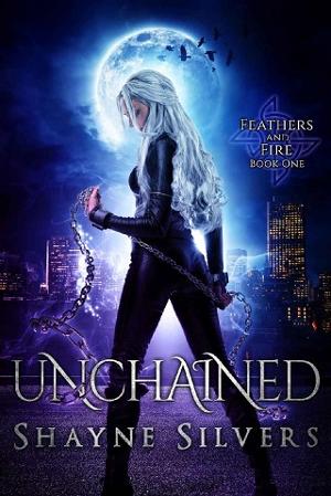 Unchained by Shayne Silvers