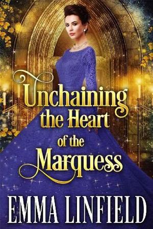 Unchaining the Heart of the Marquess by Emma Linfield