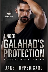 Under Galahad’s Protection by Janet Oppedisano