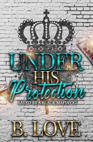 Under His Protection by B. Love