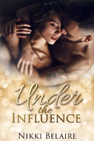 Under the Influence by Nikki Belaire