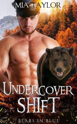 Undercover Shift by Mia Taylor