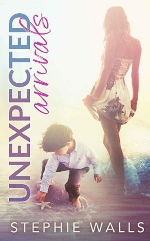 Unexpected Arrivals by Stephie Walls
