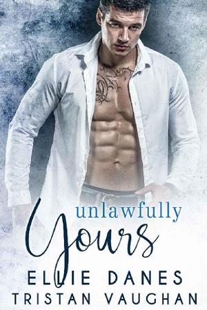 Unlawfully Yours by Ellie Danes, Tristan Vaughan