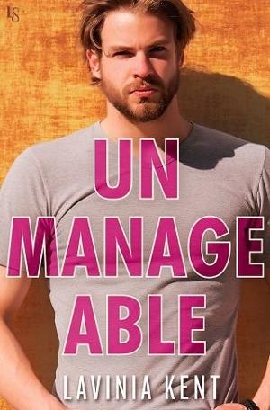 Unmanageable by Lavinia Kent