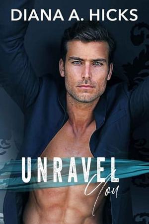 Unravel You by Diana A. Hicks