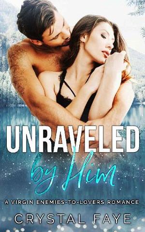 Unraveled By Him by Crystal Faye