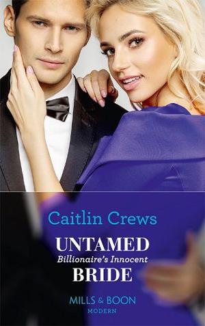 Untamed Billionaire’s Innocent Bride by Caitlin Crews