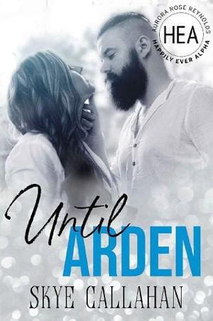 Until Arden by Skye Callahan