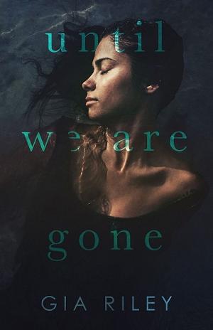 Until We Are Gone by Gia Riley