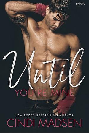 Until You’re Mine by Cindi Madsen