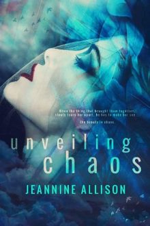 Unveiling Chaos by Jeannine Allison