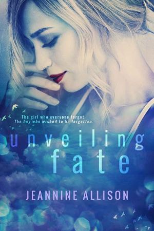 Unveiling Fate by Jeannine Allison