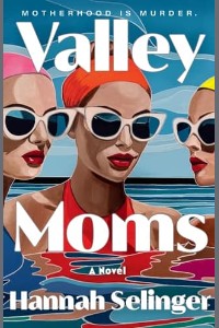 Valley of the Moms by Hannah Selinger