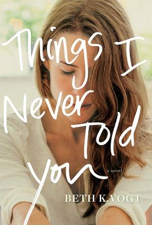 Things I Never Told You by Beth K. Vogt