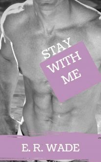 Stay With Me by E.R. Wade