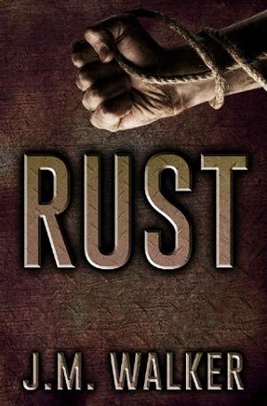 Rust by J.M. Walker
