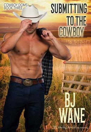 Submitting to the Cowboy by B.J. Wane