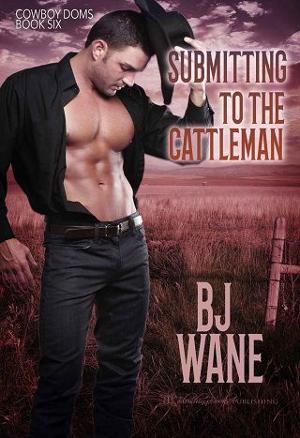 Submitting to the Cattleman by B.J. Wane