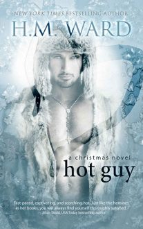 Hot Guy: A Christmas Novel by H.M. Ward