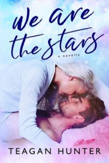 We Are the Stars by Teagan Hunter