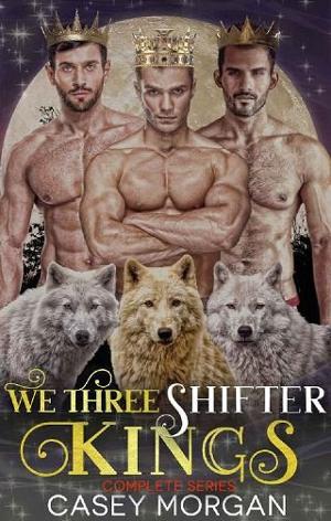 We Three Shifter Kings by Casey Morgan