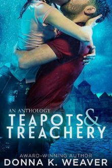 Teapots & Treachery: An Anthology by Donna K. Weaver