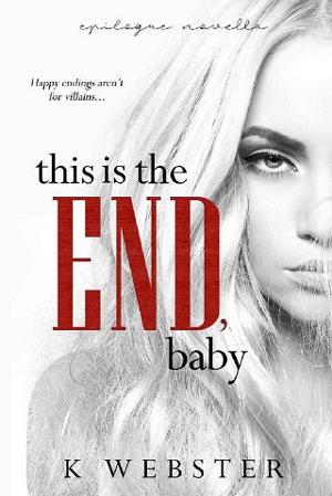 This is the End, Baby by K. Webster