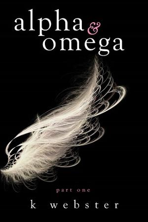 Alpha & Omega by K. Webster